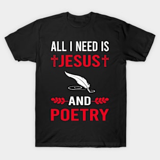 I Need Jesus And Poetry Poem Poet T-Shirt